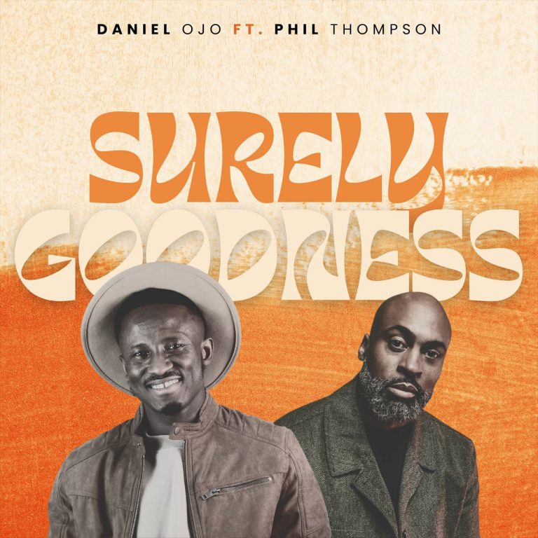 DOWNLOAD “Surely Goodness” by Daniel Ojo Ft. Phil Thompson