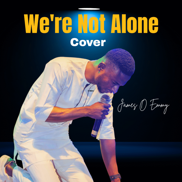 We’re Not Alone,Emmanuel Cover by James O Emmy (Download mp3)