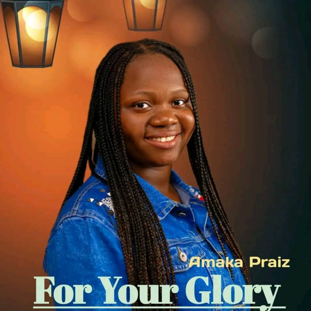 Download MP3 For Your Glory by Amaka Praiz